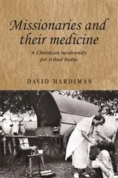 Book cover of Missionaries and their medicine by David Hardiman