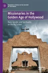 Book cover of Missionaries in the Golden Age of Hollywood by Douglas Carl Abrams