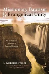 Book cover of Missionary Baptism & Evangelical Unity by J. Cameron Fraser
