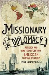 Book cover of Missionary Diplomacy by Emily Conroy-Krutz