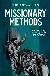 Book cover of Missionary Methods: St. Paul's or Ours by Roland Allen