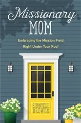 Book cover of Missionary Mom by Shontell Brewer