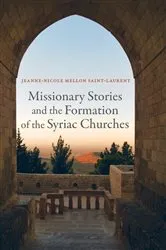 Book cover of Missionary Stories and the Formation of the Syriac Churches by Jeanne-Nicole Mellon Saint-Laurent