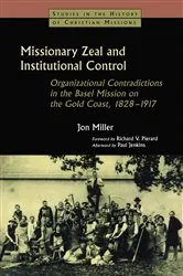 Book cover of Missionary Zeal and Institutional Control by Jon Miller