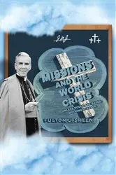 Book cover of Missions and The World Crisis by Fulton  J. Sheen
