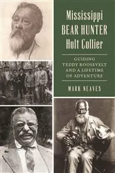 Book cover of Mississippi Bear Hunter Holt Collier by Mark Neaves