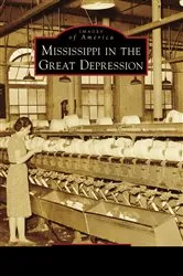 Book cover of Mississippi in the Great Depression by Richelle Putnam