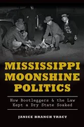 Book cover of Mississippi Moonshine Politics by Janice Branch Tracy