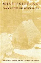 Book cover of Mississippian Communities and Households by J. Daniel Rogers