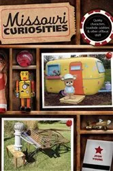 Book cover of Missouri Curiosities (3rd ed.) by Josh Young
