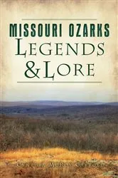 Book cover of Missouri Ozarks Legends & Lore by Cynthia McRoy Carroll