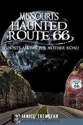 Book cover of Missouri's Haunted Route 66 by Janice Tremeear