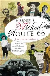 Book cover of Missouri's Wicked Route 66 by Lisa Livingston-Martin