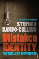 Book cover of Mistaken Identity: The Trials of Joe Windred by Stephen Dando-Collins