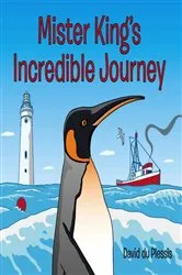 Book cover of Mister King's Incredible Journey by David du Plessis