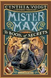 Book cover of Mister Max: The Book of Secrets by Cynthia Voigt