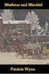 Book cover of Mistletoe and Mischief by Patricia Wynn