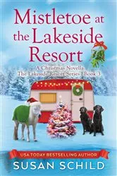 Book cover of Mistletoe at the Lakeside Resort by Susan Schild