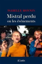 Book cover of Mistral perdu ou les événements by Isabelle Monnin