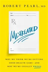 Book cover of Mistreated by Robert Pearl