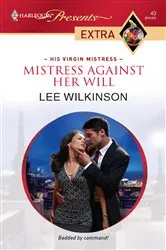 Book cover of Mistress Against Her Will by Lee Wilkinson