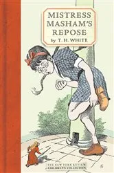 Book cover of Mistress Masham's Repose by T.H. White