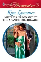 Book cover of Mistress: Pregnant by the Spanish Billionaire by Kim Lawrence