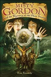 Book cover of Misty Gordon and the Mystery of the Ghost Pirates by Kim Kennedy