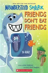 Book cover of Misunderstood Shark: Friends Don't Eat Friends by Ame Dyckman