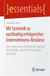 Book cover of Mit Systemik zu nachhaltig erfolgreicher Unternehmens-Resilienz by Angelika Kutz