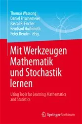 Book cover of Mit Werkzeugen Mathematik und Stochastik lernen – Using Tools for Learning Mathematics and Statistics by Thomas Wassong