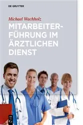 Book cover of Mitarbeiterführung im ärztlichen Dienst by Michael Wachholz