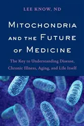 Book cover of Mitochondria and the Future of Medicine by Lee Know