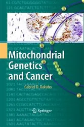 Book cover of Mitochondrial Genetics and Cancer by Gabriel D. Dakubo
