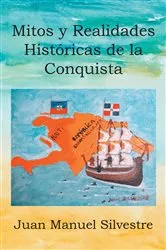 Book cover of MITOS Y REALIDADES HISTóRICAS DE LA CONQUISTA by Juan Manuel Silvestre