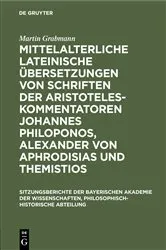 Book cover of Mittelalterliche lateinische Übersetzungen von Schriften der Aristoteles-Kommentatoren Johannes Philoponos, Alexander von Aphrodisias und Themistios by Martin Grabmann