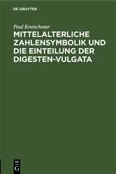 Book cover of Mittelalterliche Zahlensymbolik und die Einteilung der Digesten-Vulgata by Paul Kretschmar
