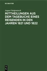 Book cover of Mittheilungen aus dem Tagebuche eines Reisenden in den Jahren 1821 und 1822 by August Steigentesch