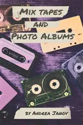 Book cover of Mix Tapes and Photo Albums by Andrea Janov