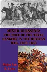 Book cover of Mixed Blessing: The Role Of The Texas Rangers In The Mexican War, 1846-1848 by Unknown