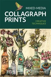 Book cover of Mixed-Media Collagraph Prints by Vicky Oldfield