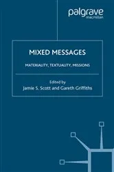 Book cover of Mixed Messages: Materiality, Textuality, Missions by J. Scott
