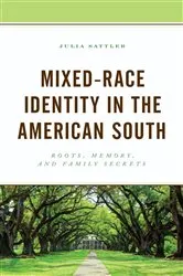 Book cover of Mixed-Race Identity in the American South by Julia Sattler