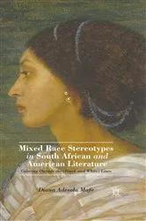 Book cover of Mixed Race Stereotypes in South African and American Literature by D. Mafe