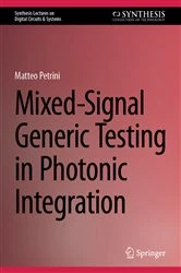 Book cover of Mixed-Signal Generic Testing in Photonic Integration by Matteo Petrini