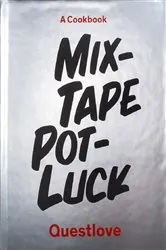 Book cover of Mixtape Potluck Cookbook by By Questlove