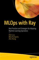 Book cover of MLOps with Ray by Hien Luu