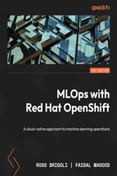Book cover of MLOps with Red Hat OpenShift by Ross Brigoli