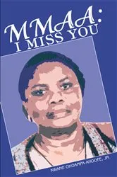 Book cover of Mmaa: I Miss You by Kwame Okoampa-Ahoofe Jr.