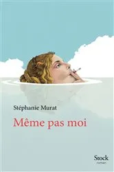 Book cover of Même pas moi by Stéphanie Murat